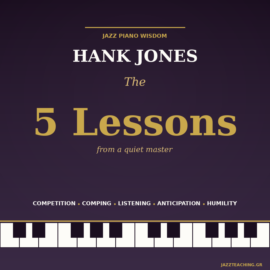 Hank Jones jazz piano lessons — competition, comping, listening, anticipation, humility